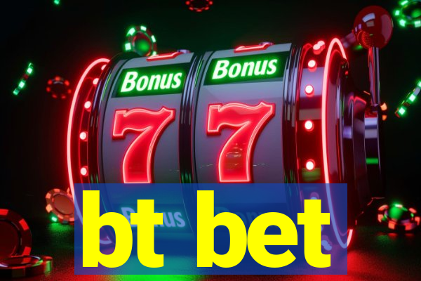 bt bet